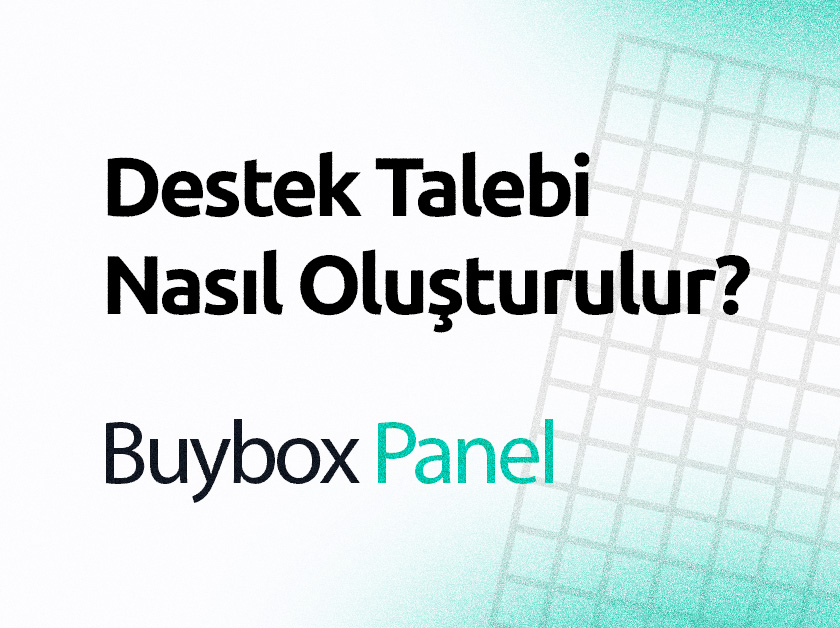 Destek Talebi Nasıl Oluşturulur?