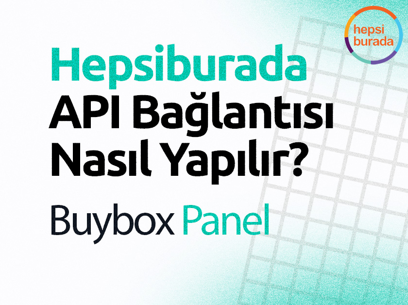 Hepsiburada API Bağlantısı Nasıl Yapılır?