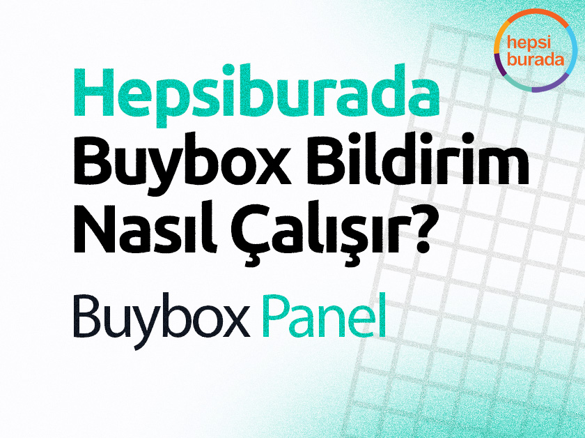 Hepsiburada Buybox Bildirimleri Nasıl Çalışır?
