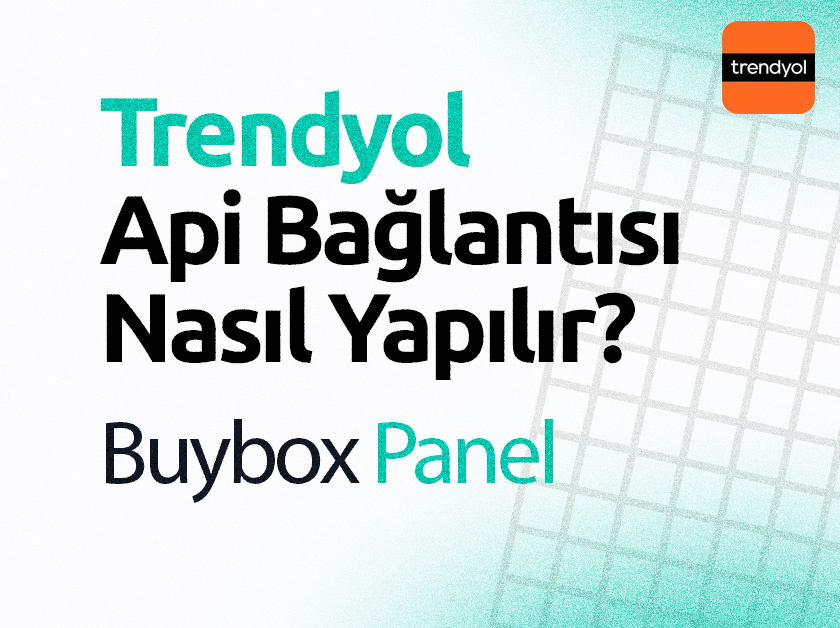Trendyol API Bağlantısı Nasıl Yapılır?